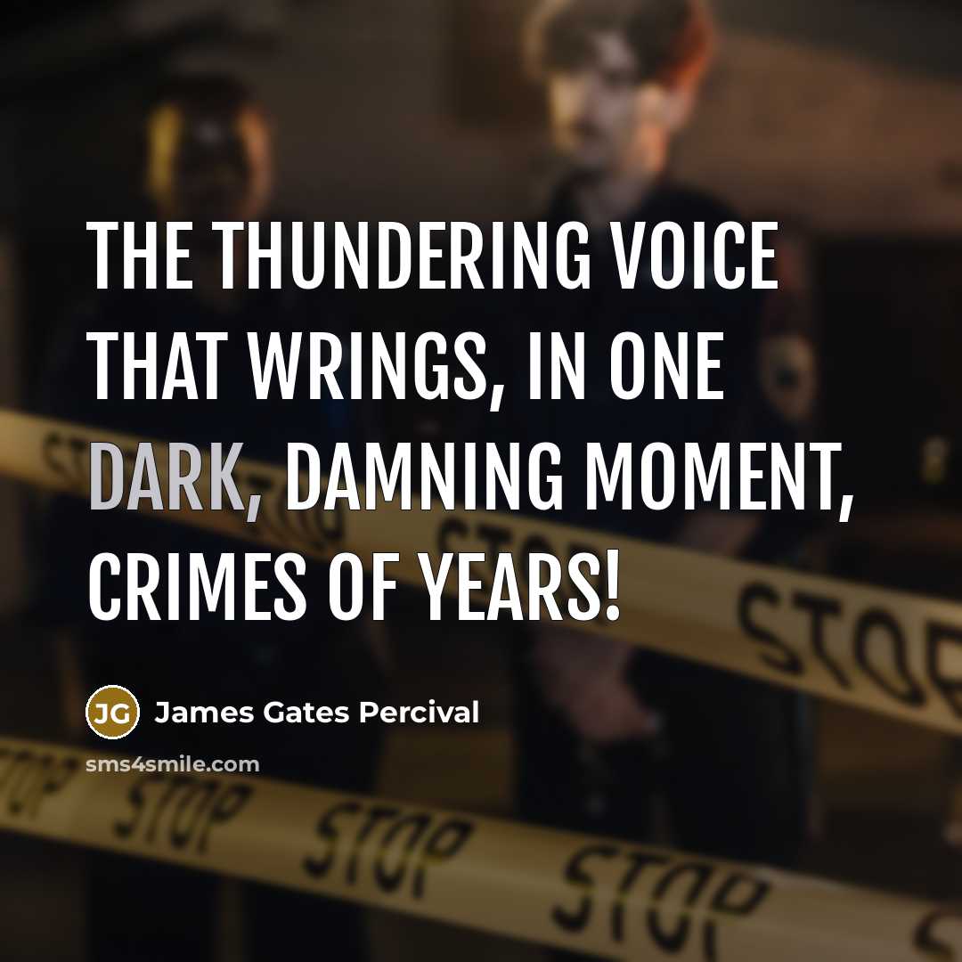 “The thundering voice that wrings, in one dark, damning moment,…” quote by James Gates Percival