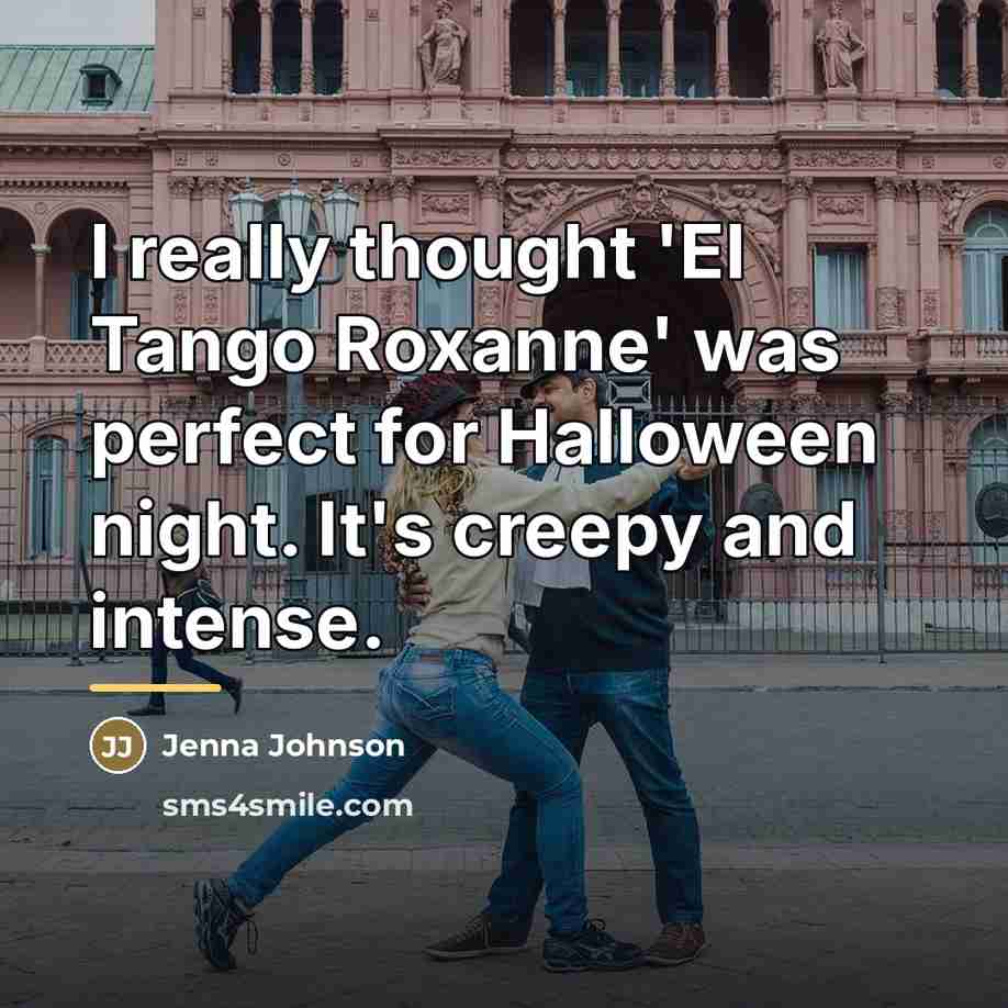 “I really thought 'El Tango Roxanne' was perfect for Halloween…” quote by Jenna Johnson