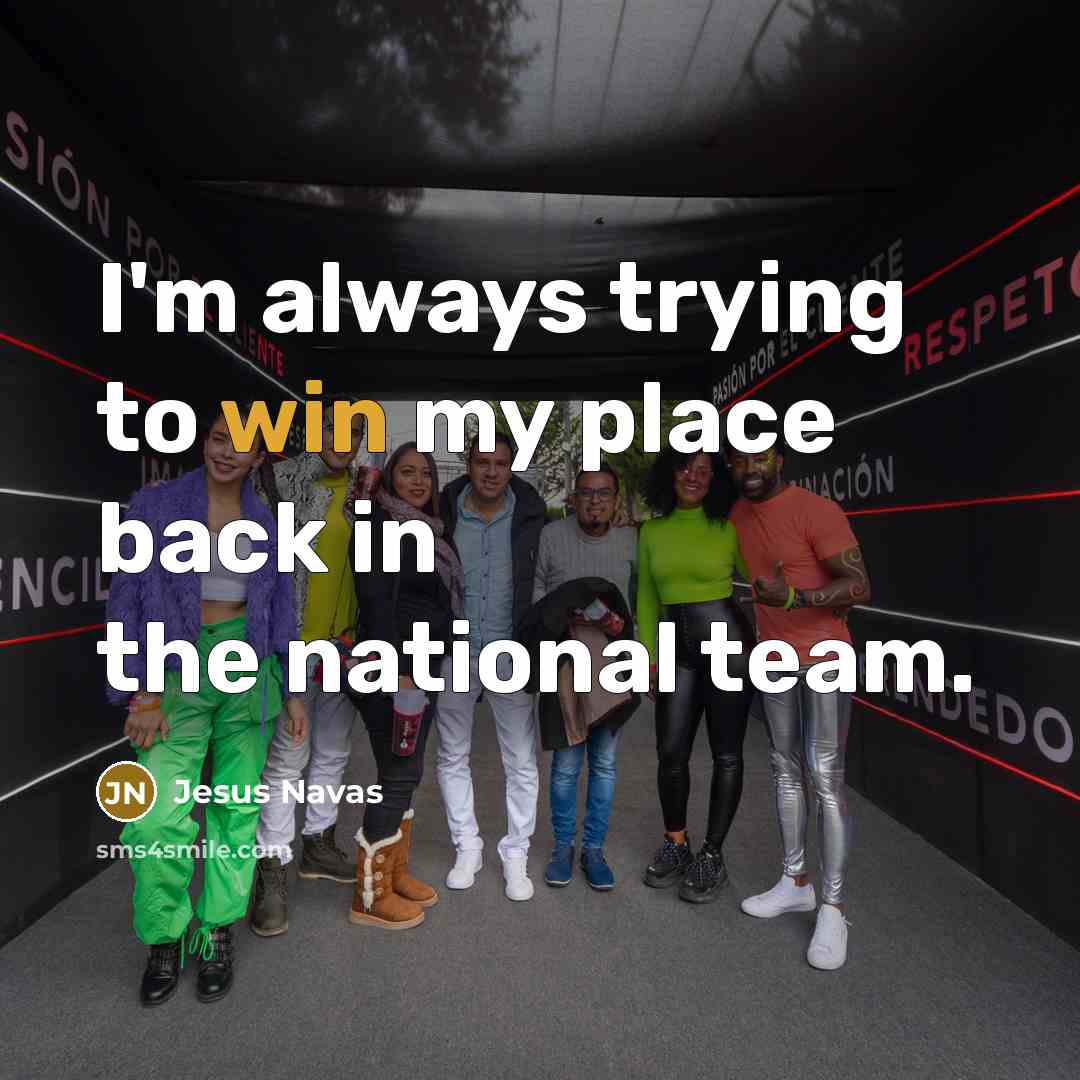 “I'm always trying to win my place back in the…” quote by Jesus Navas
