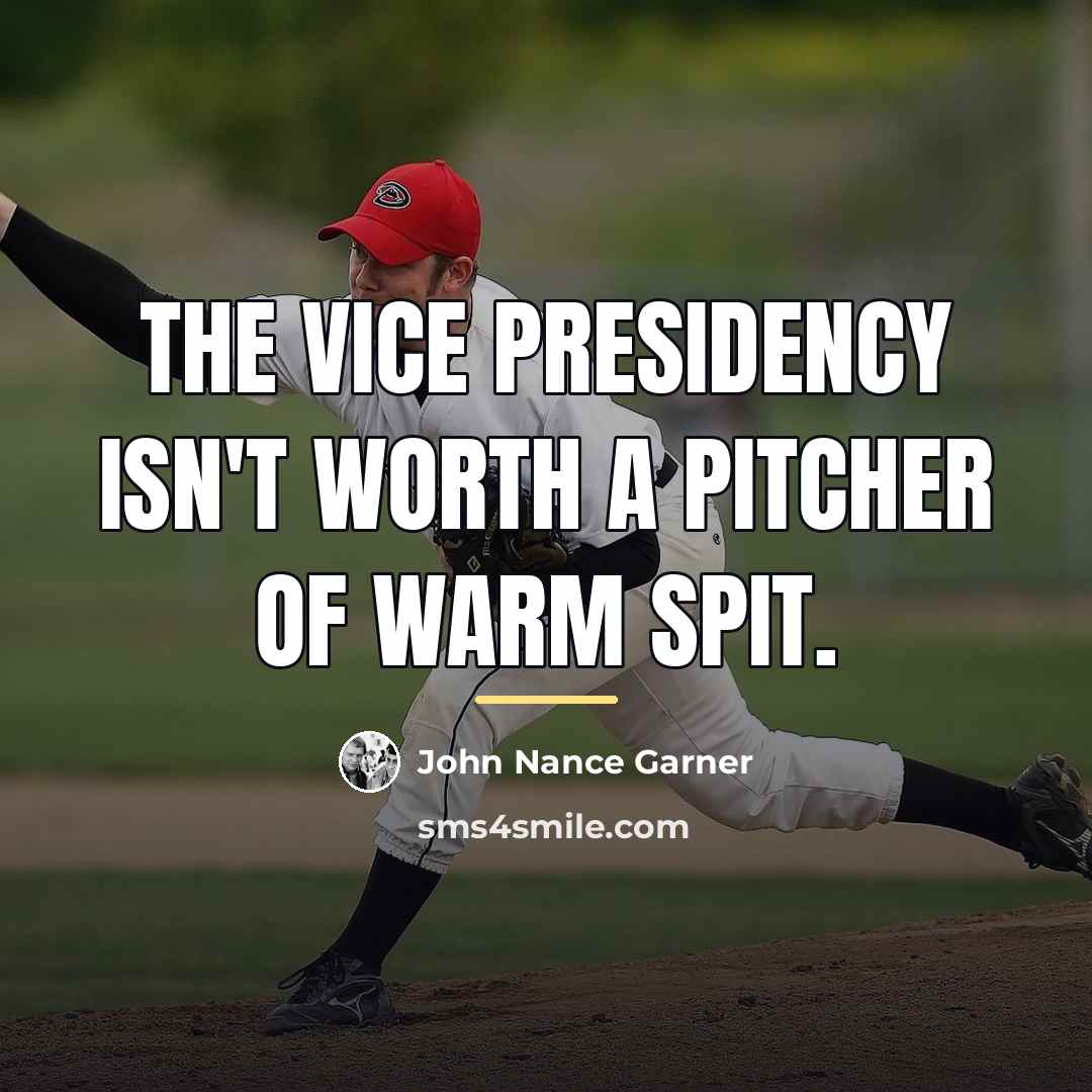 “The Vice Presidency isn't worth a pitcher of warm spit.…” quote by John Nance Garner