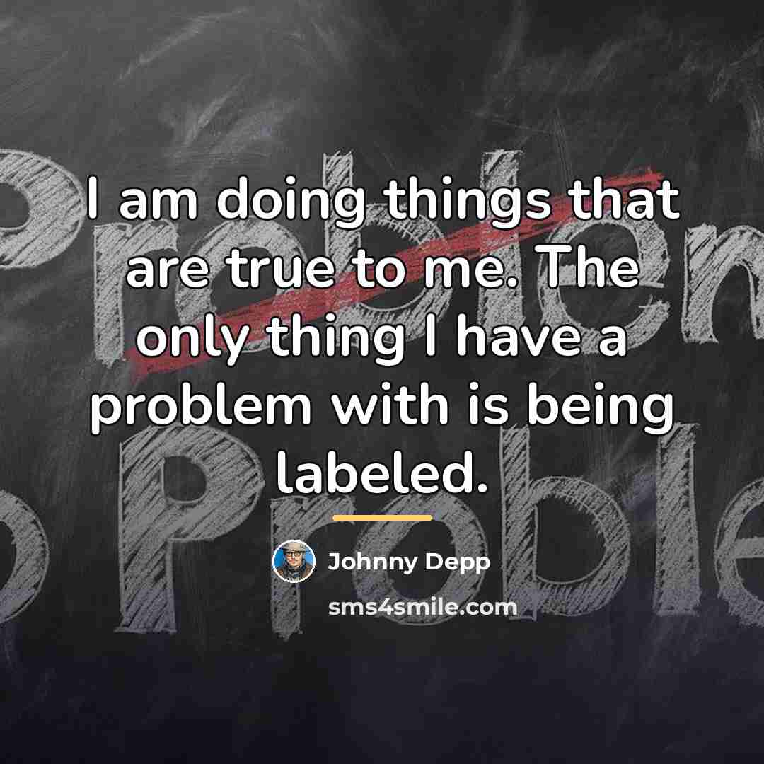 “I am doing things that are true to me. The…” quote by Johnny Depp