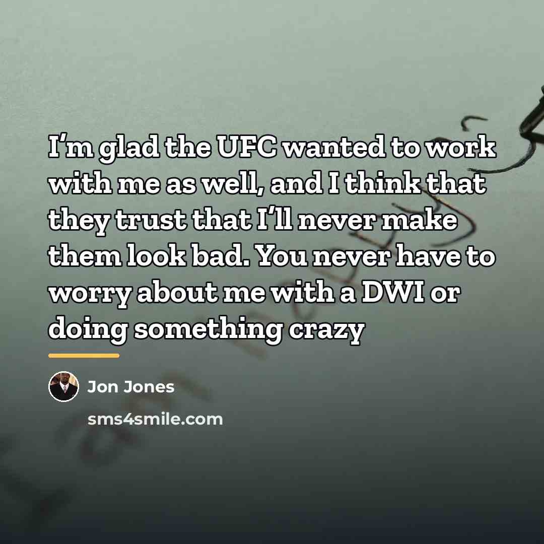 “I’m glad the UFC wanted to work with me as…” quote by Jon Jones