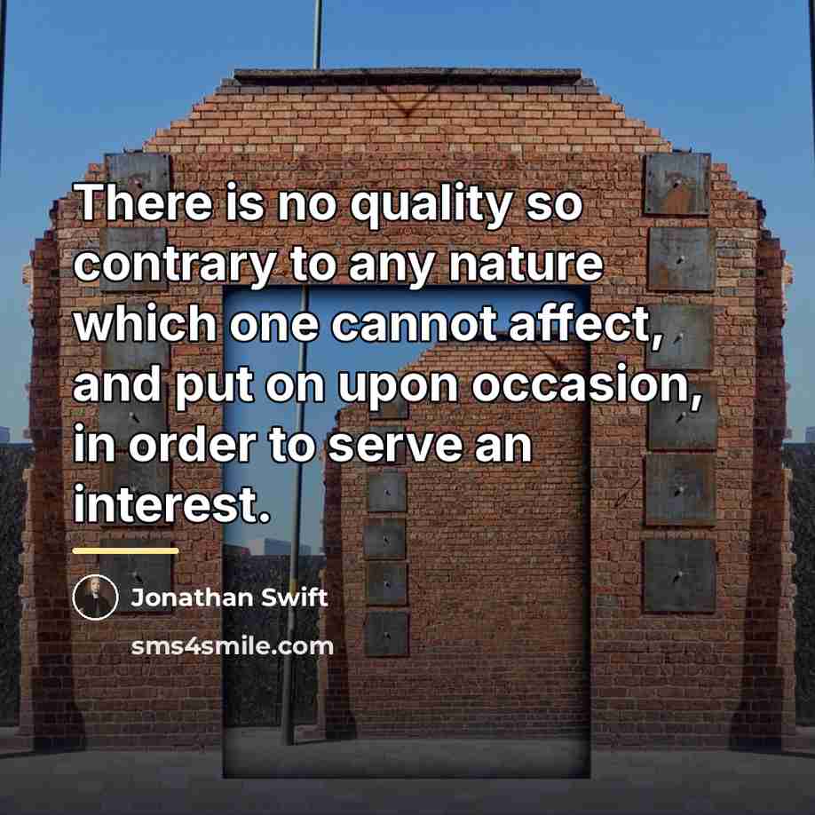 “There is no quality so contrary to any nature which…” quote by Jonathan Swift