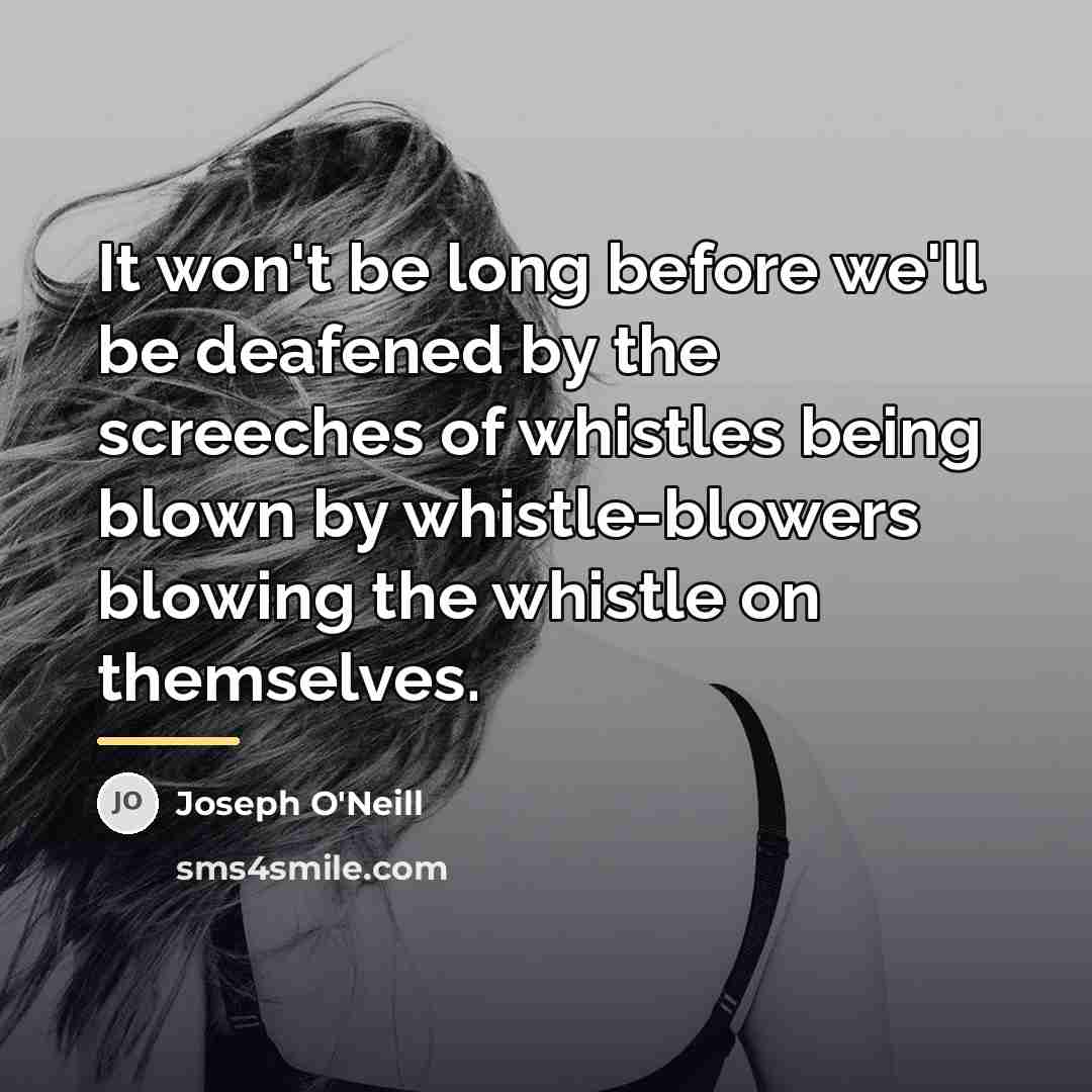 “It won't be long before we'll be deafened by the…” quote by Joseph O'Neill