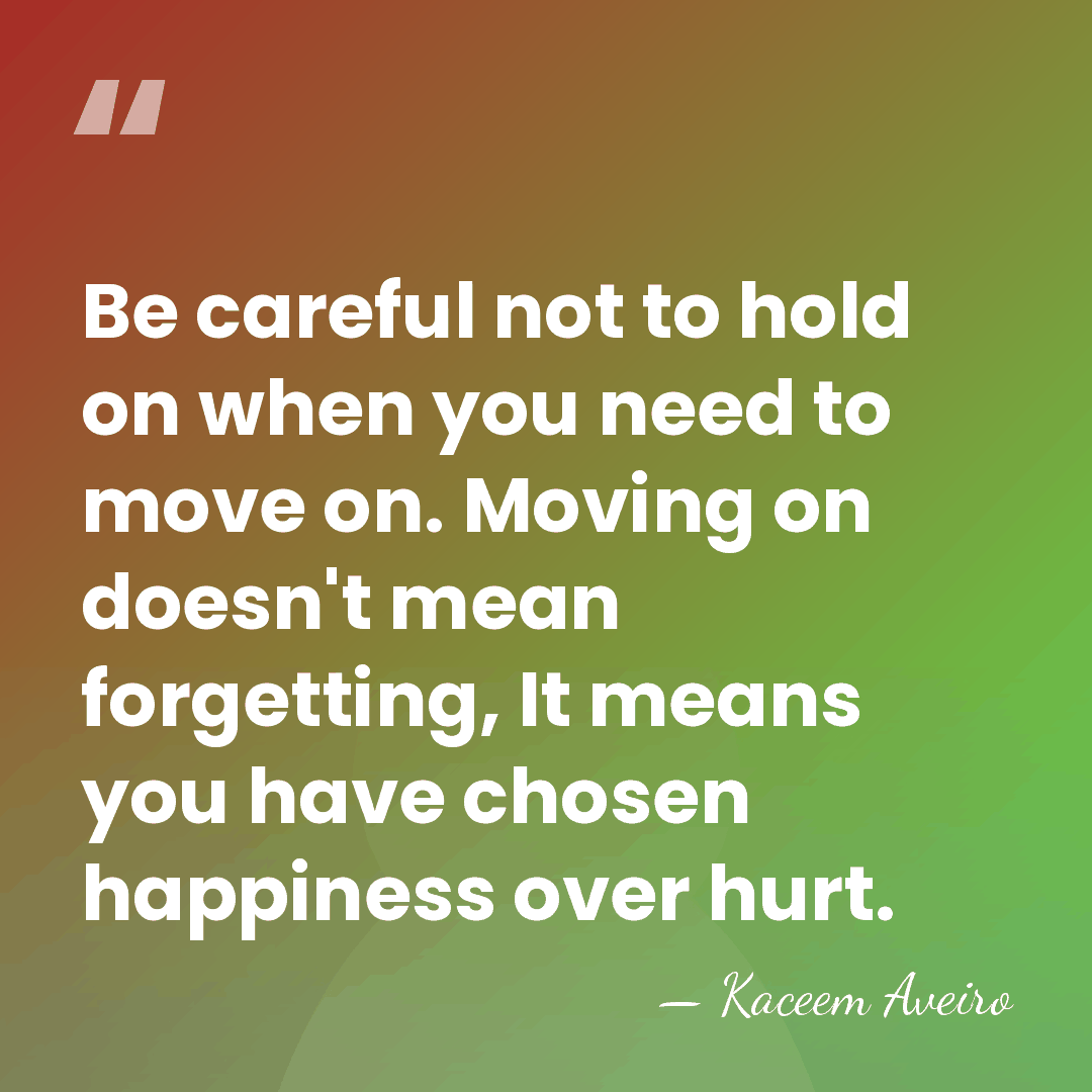 Be careful not to hold on when you need to move on.&hellip; - Kaceem Aveiro