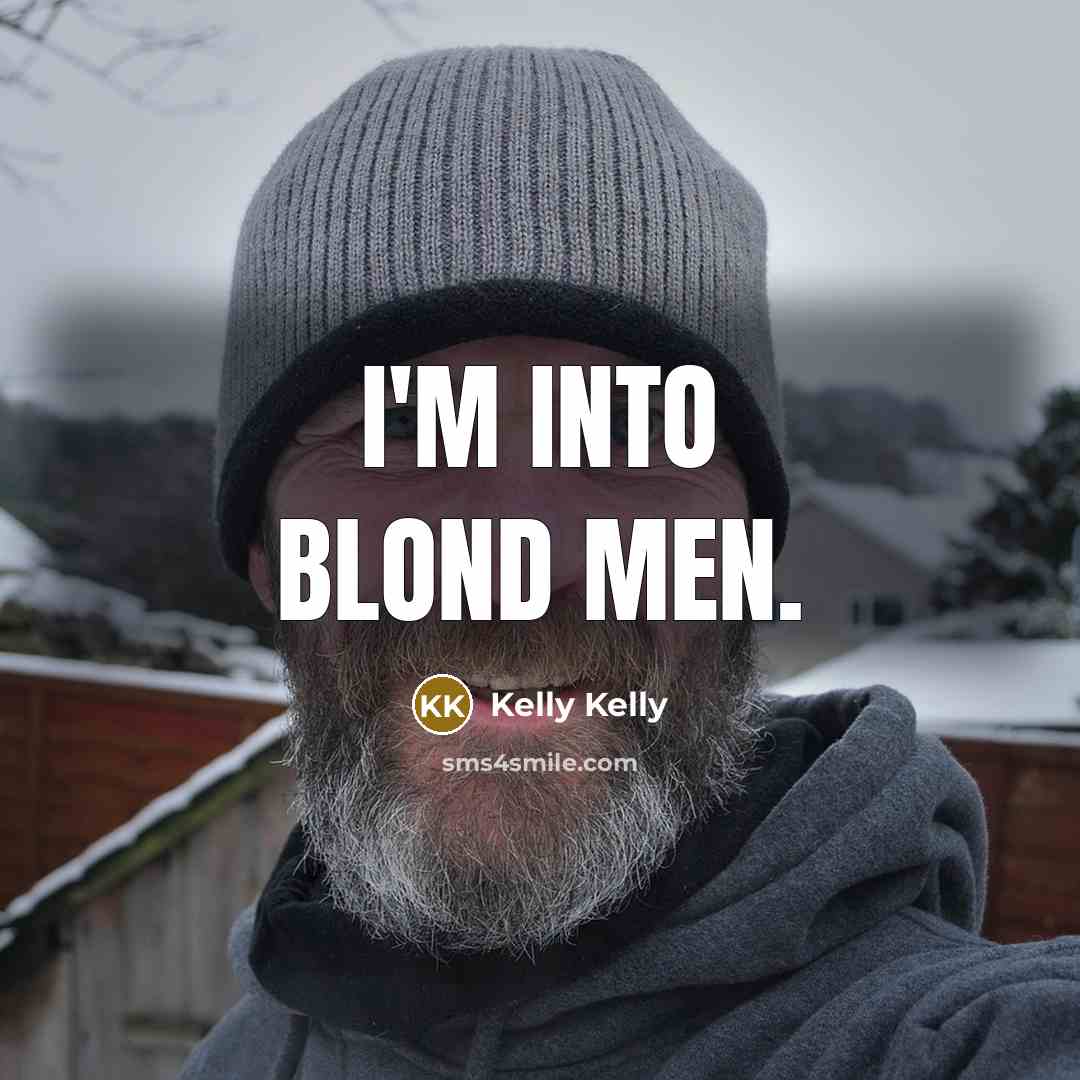 “I'm into blond men.…” quote by Kelly Kelly