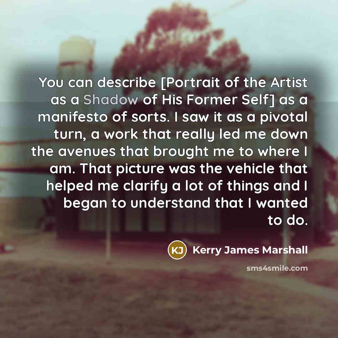 “You can describe [Portrait of the Artist as a Shadow…” quote by Kerry James Marshall