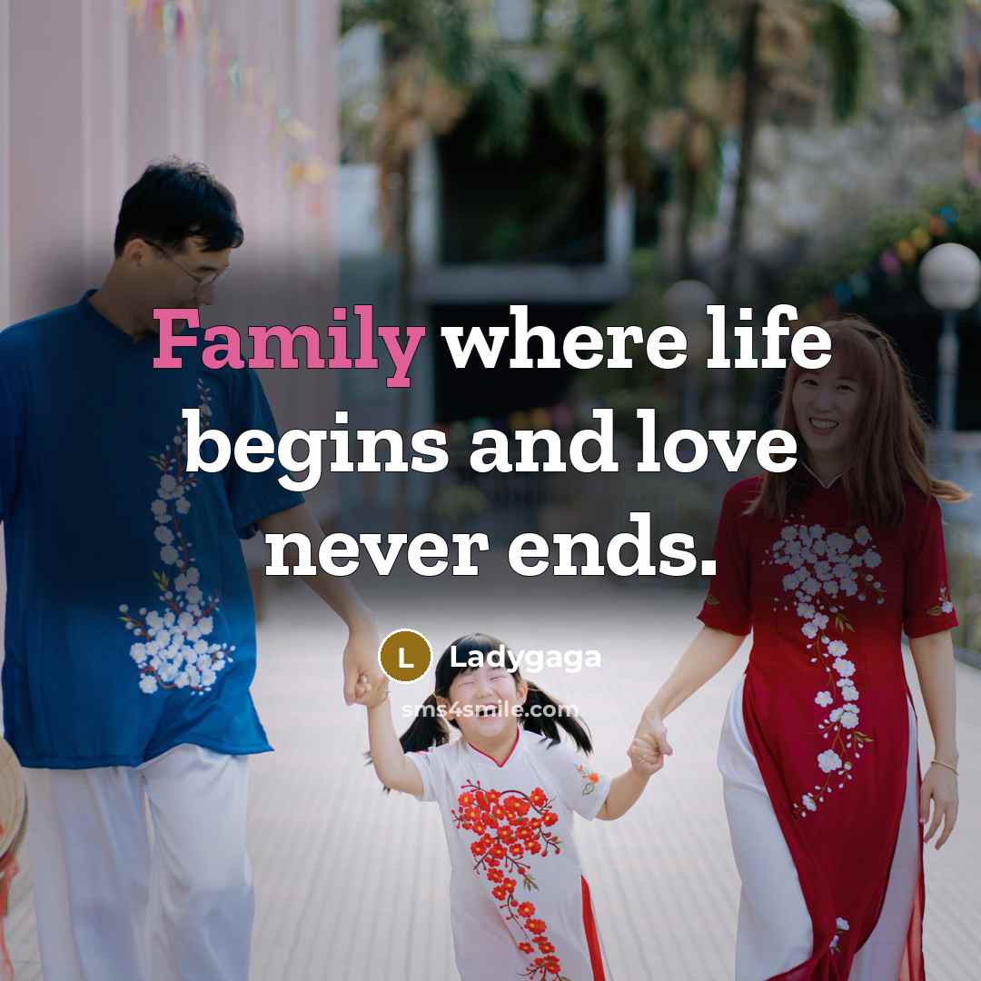 “Family where life begins and love never ends.…” quote by Ladygaga