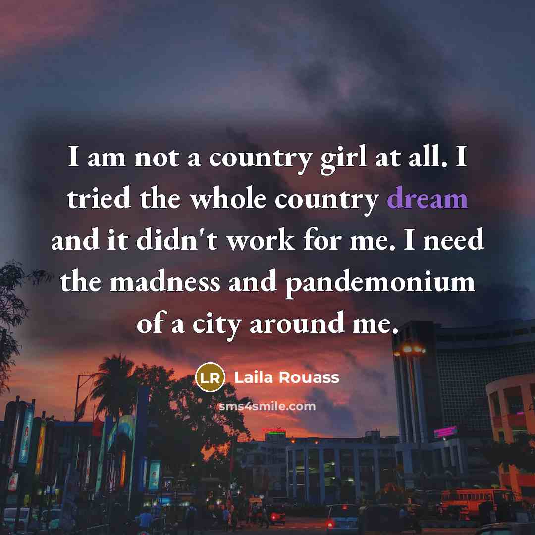 “I am not a country girl at all. I tried…” quote by Laila Rouass