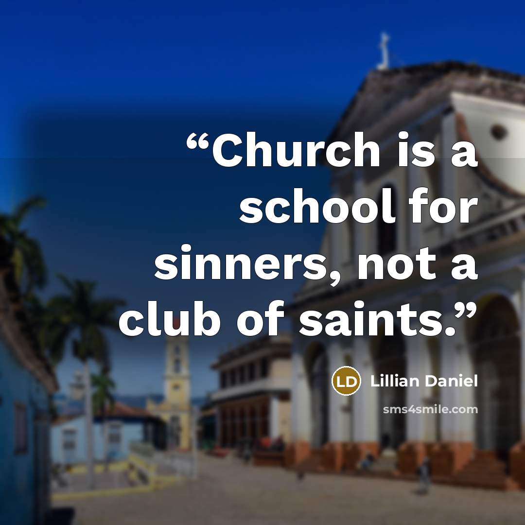 “Church is a school for sinners, not a club of saints.” quote by Lillian Daniel