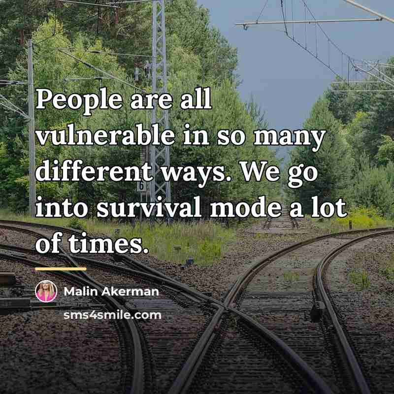 “People are all vulnerable in so many different ways. We…” quote by Malin Akerman