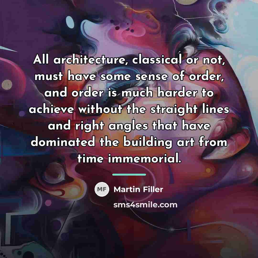 “All architecture, classical or not, must have some sense of…” quote by Martin Filler