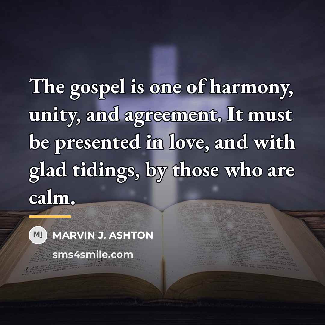 “The gospel is one of harmony, unity, and agreement. It…” quote by Marvin J. Ashton