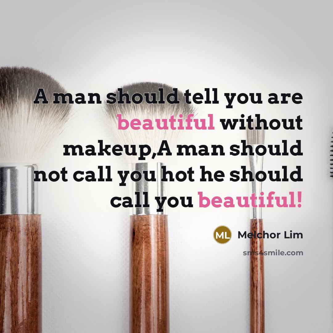 “A man should tell you are beautiful without makeup,A man…” quote by Melchor Lim