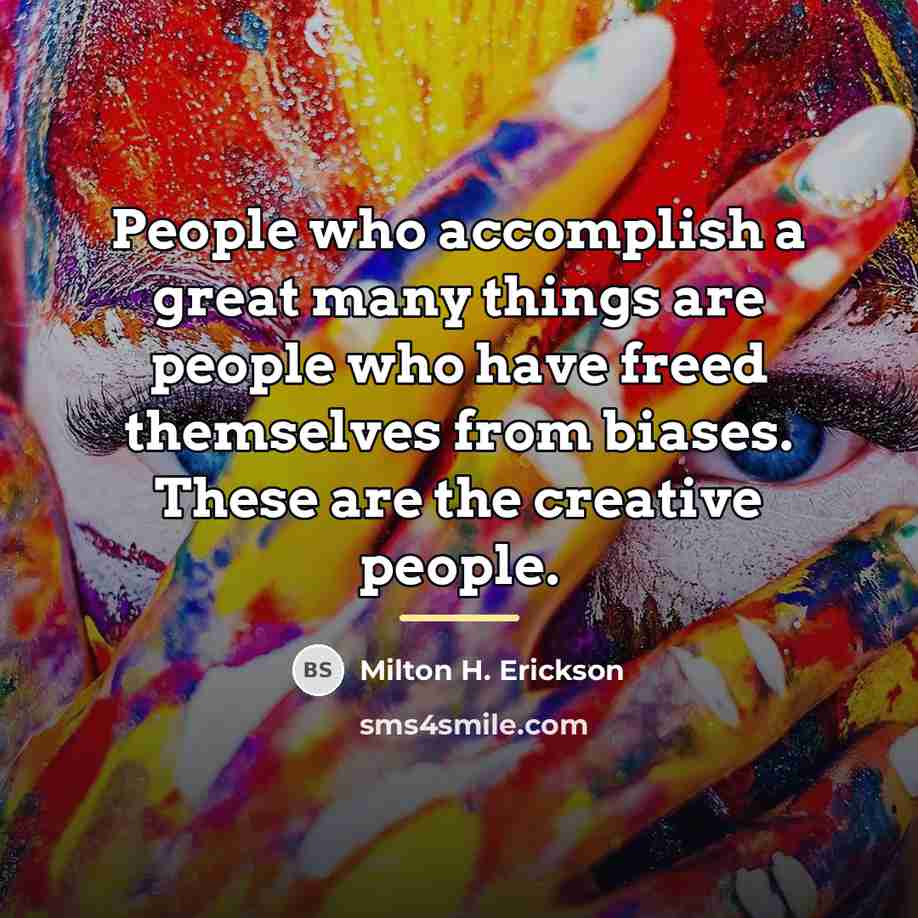 “People who accomplish a great many things are people who…” quote by Milton H. Erickson