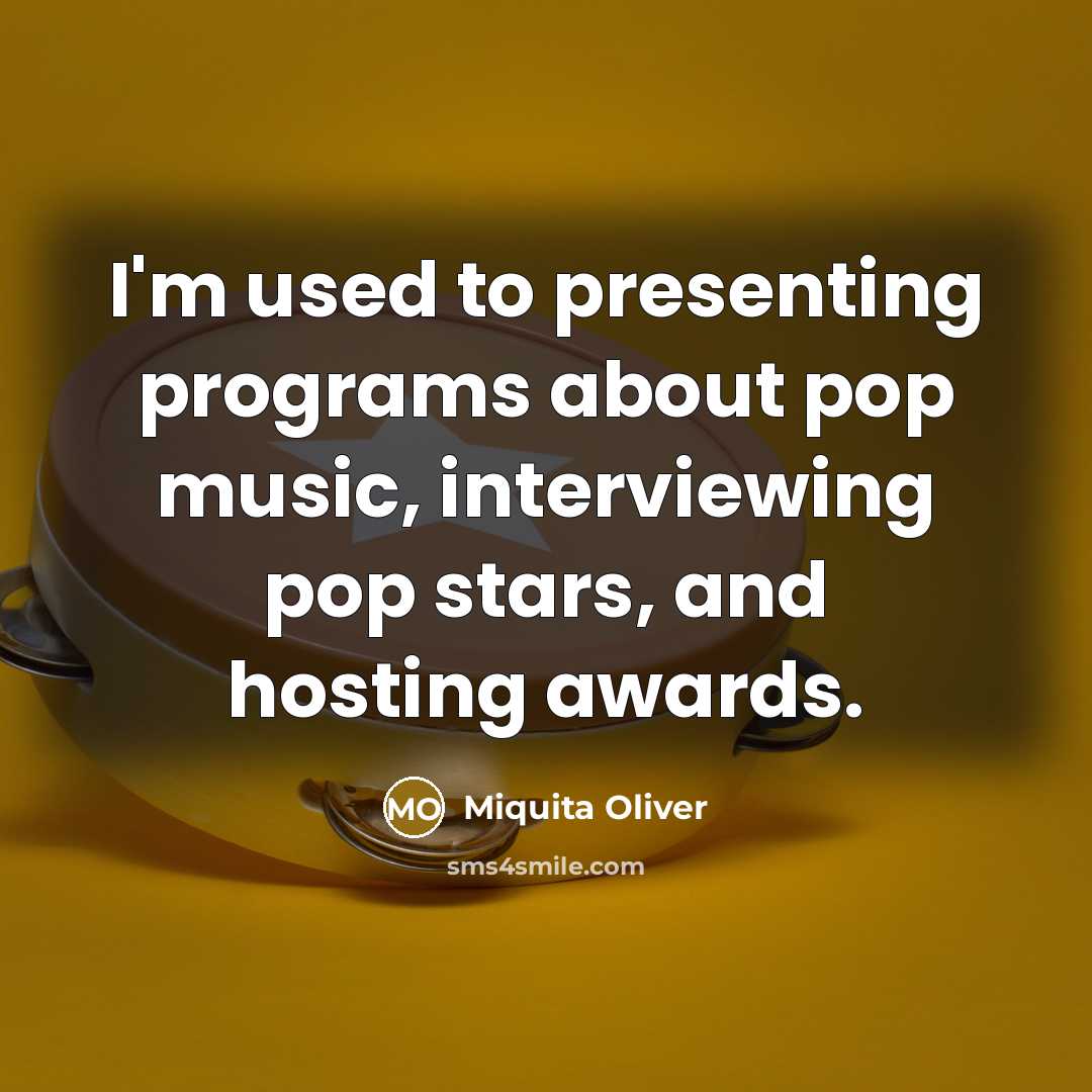 “I'm used to presenting programs about pop music, interviewing pop…” quote by Miquita Oliver