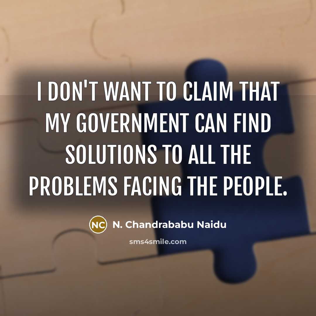 “I don't want to claim that my government can find…” quote by N. Chandrababu Naidu