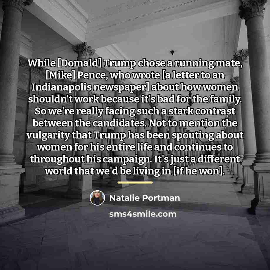 “While [Domald] Trump chose a running mate, [Mike] Pence, who…” quote by Natalie Portman