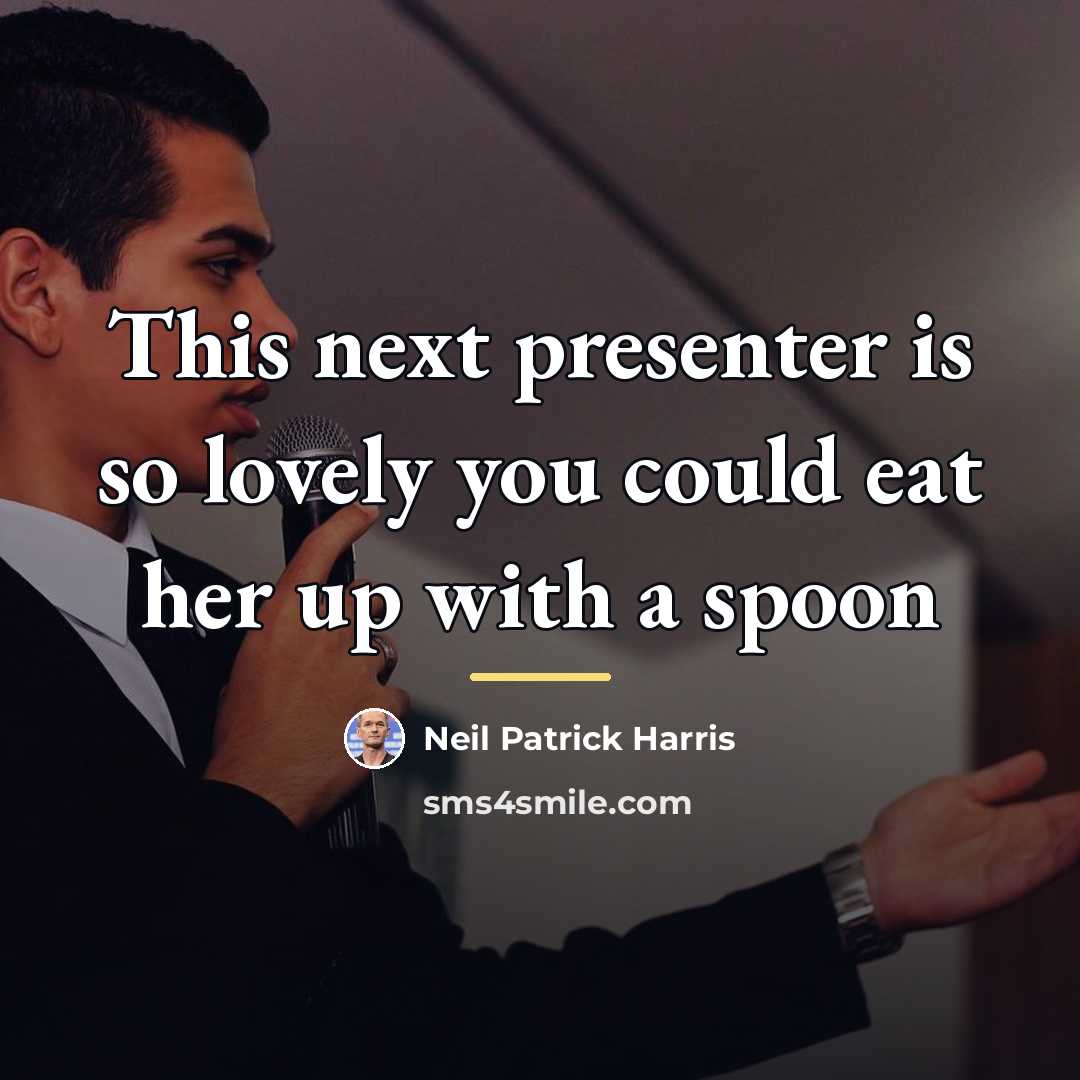 “This next presenter is so lovely you could eat her…” quote by Neil Patrick Harris