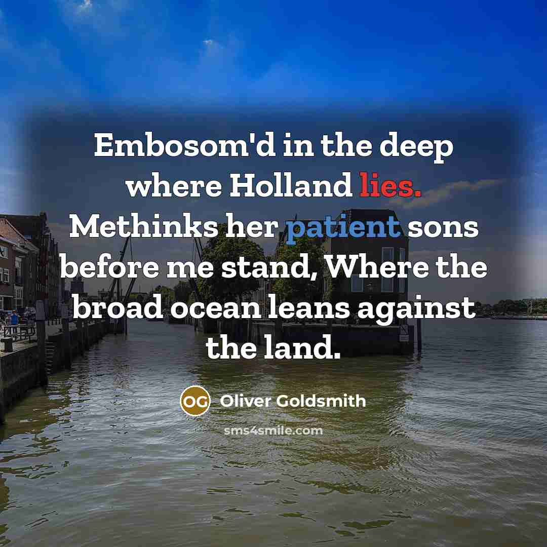 “Embosom'd in the deep where Holland lies. Methinks her patient…” quote by Oliver Goldsmith