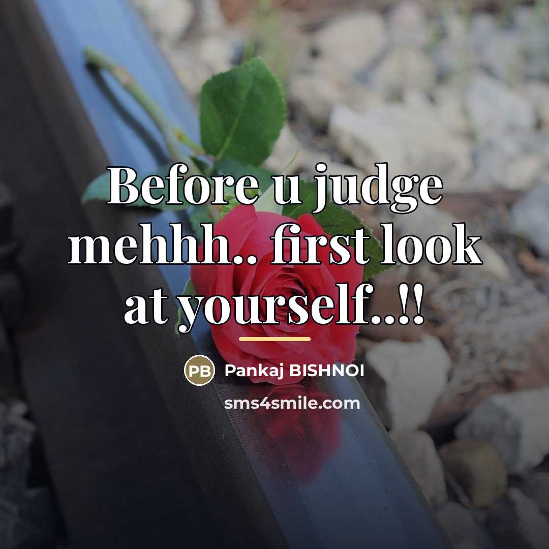 “Before u judge mehhh.. first look at yourself..!!…” quote by Pankaj BISHNOI
