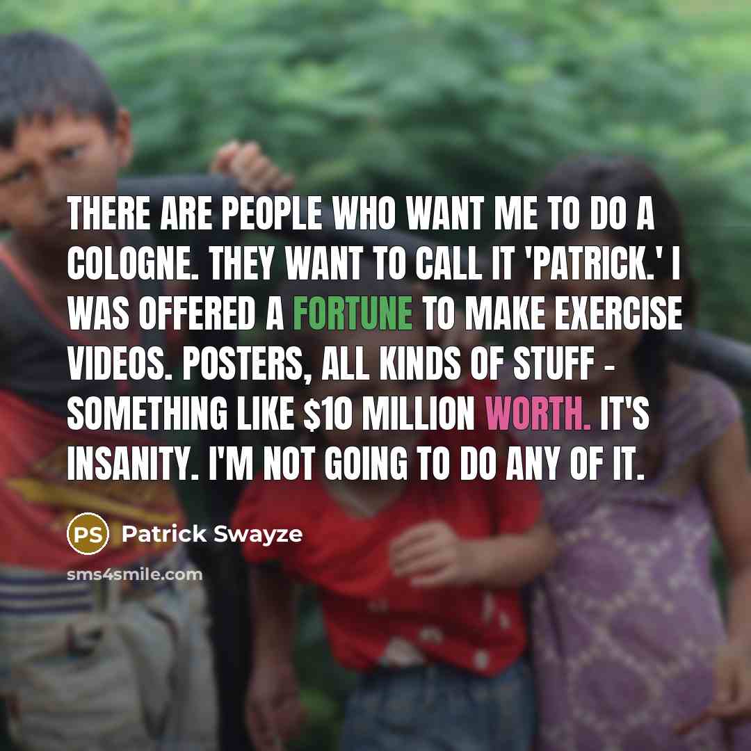 “There are people who want me to do a cologne.…” quote by Patrick Swayze