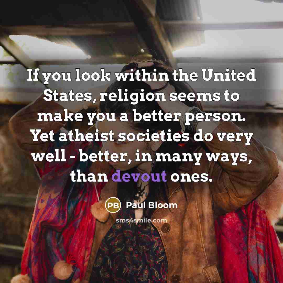 “If you look within the United States, religion seems to…” quote by Paul Bloom