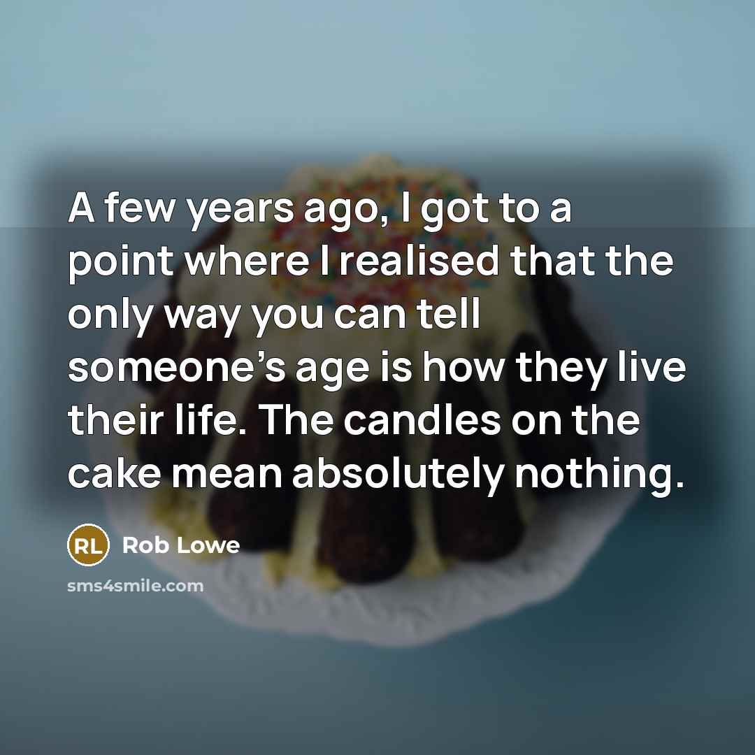 “A few years ago, I got to a point where…” quote by Rob Lowe