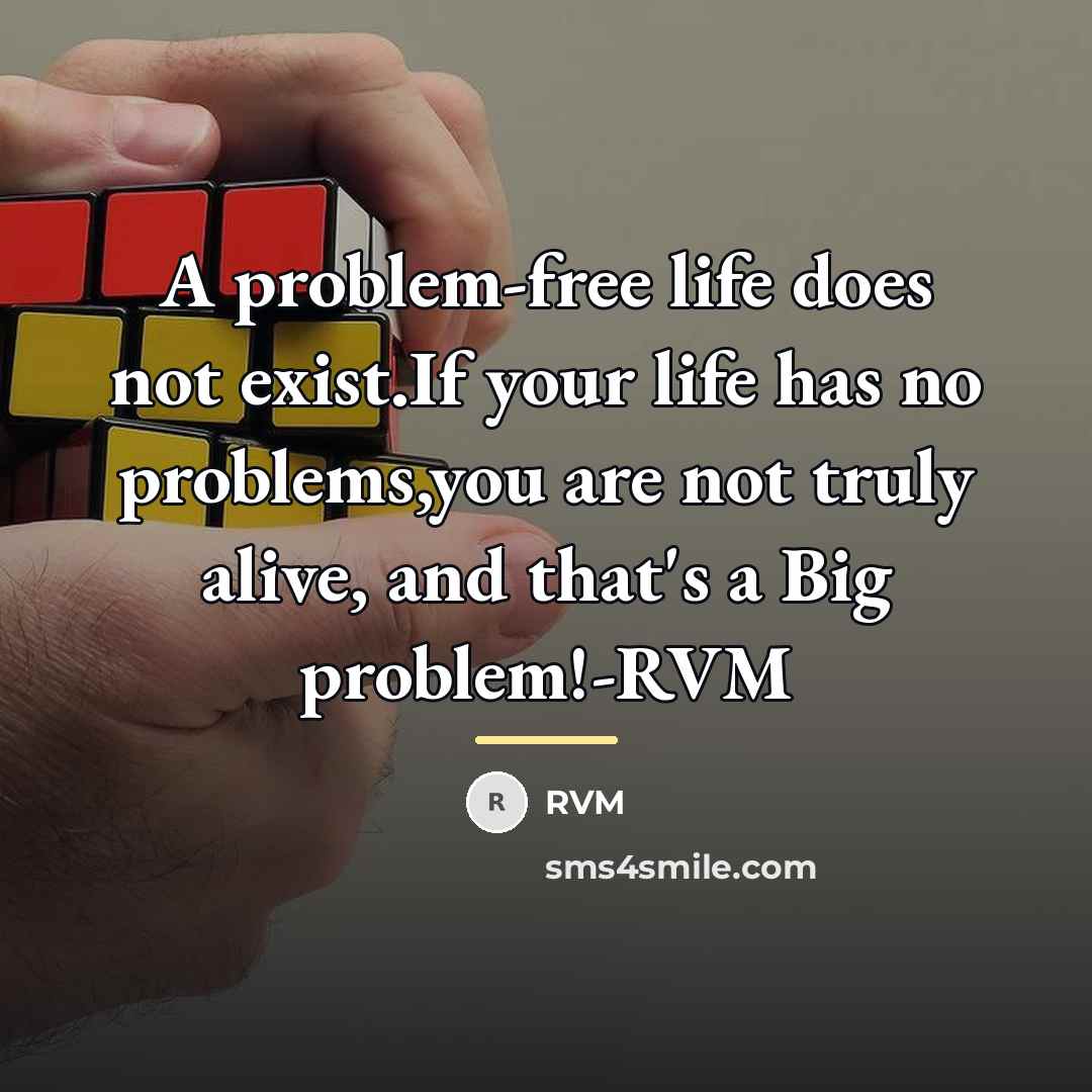 “A problem-free life does not exist.If your life has no…” quote by RVM