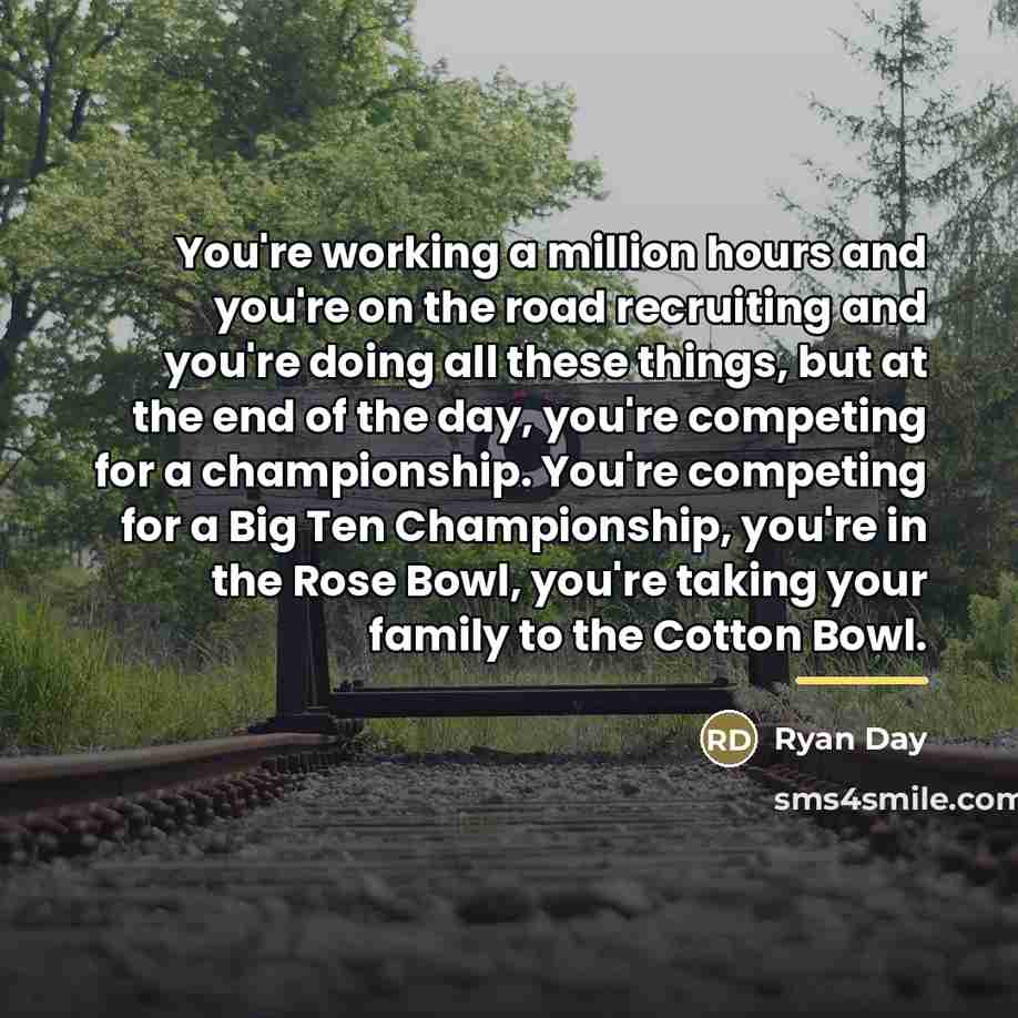 “You're working a million hours and you're on the road…” quote by Ryan Day