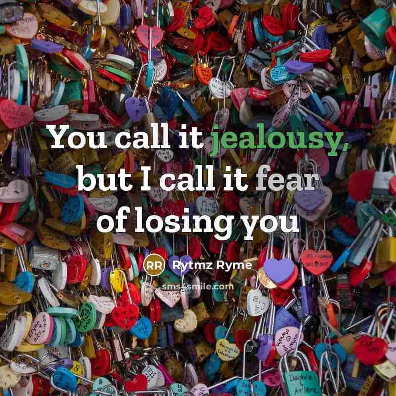 “You call it jealousy, but I call it fear of…” quote by Rytmz Ryme