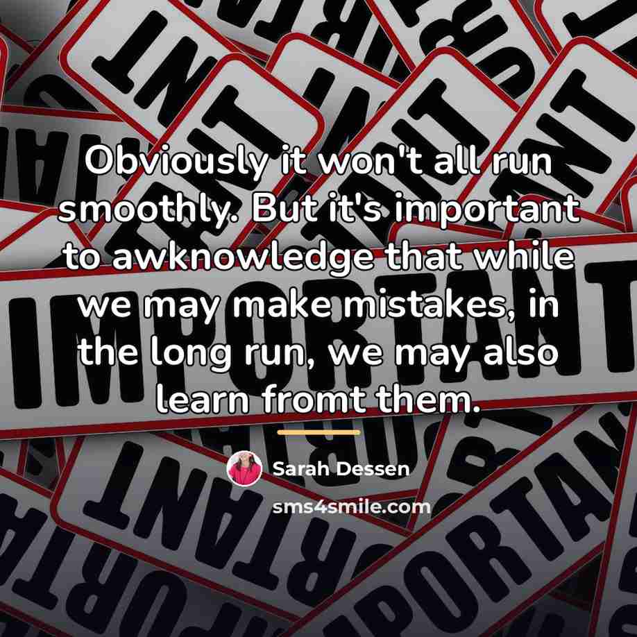 “Obviously it won't all run smoothly. But it's important to…” quote by Sarah Dessen