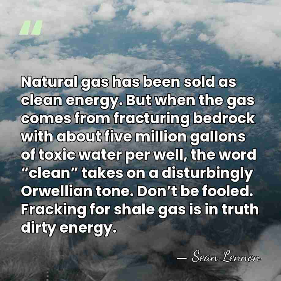 Natural gas has been sold as clean energy. But when the gas&hellip; - Sean Lennon