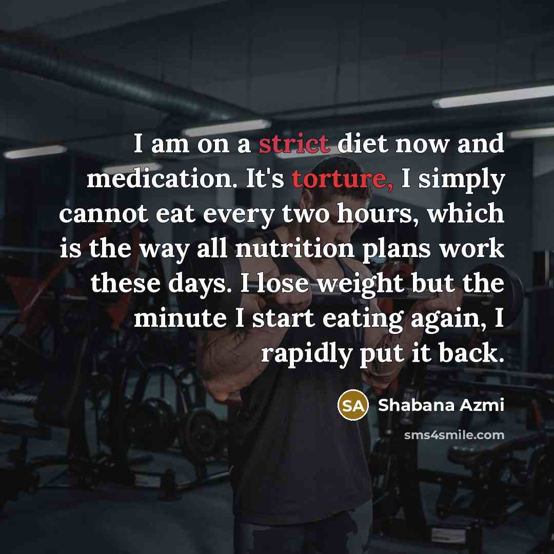 “I am on a strict diet now and medication. It's…” quote by Shabana Azmi