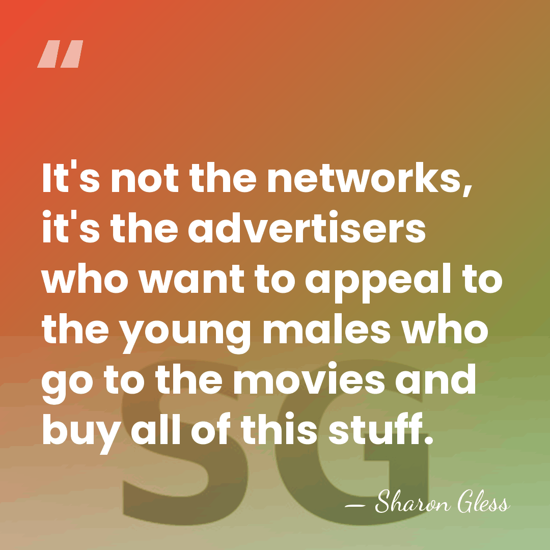 It's not the networks, it's the advertisers who want to appeal to&hellip; - Sharon Gless