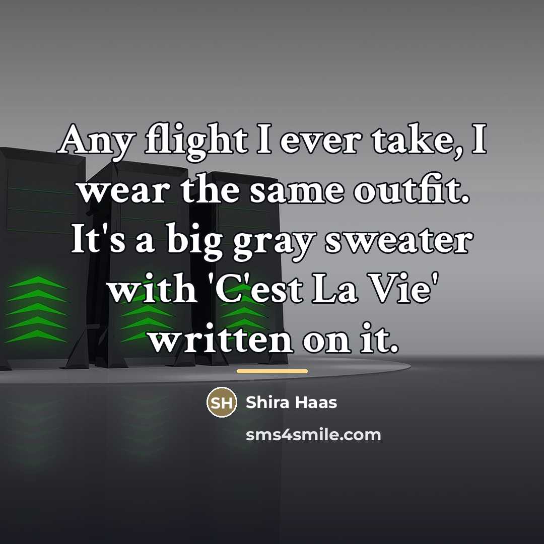 “Any flight I ever take, I wear the same outfit.…” quote by Shira Haas