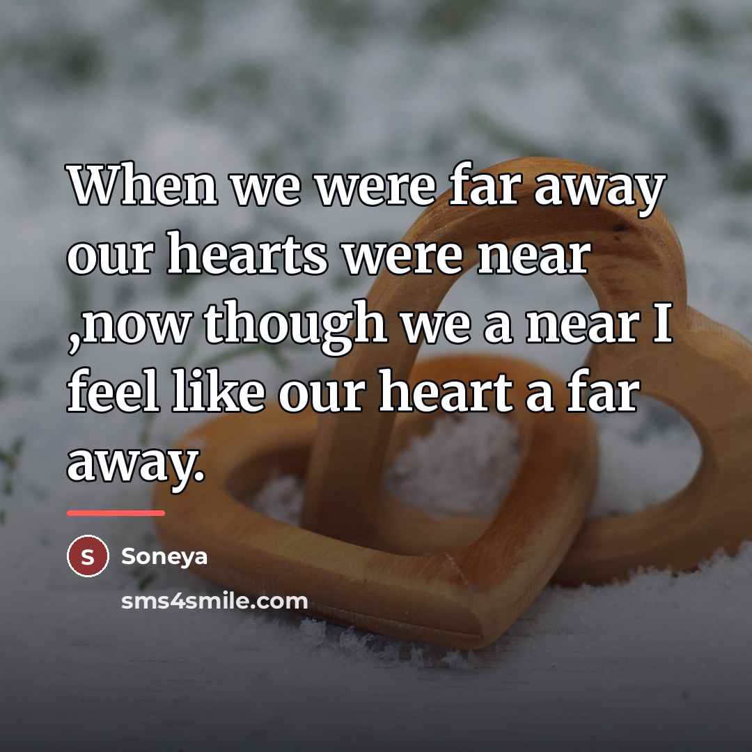 “When we were far away our hearts were near ,now…” quote by Soneya