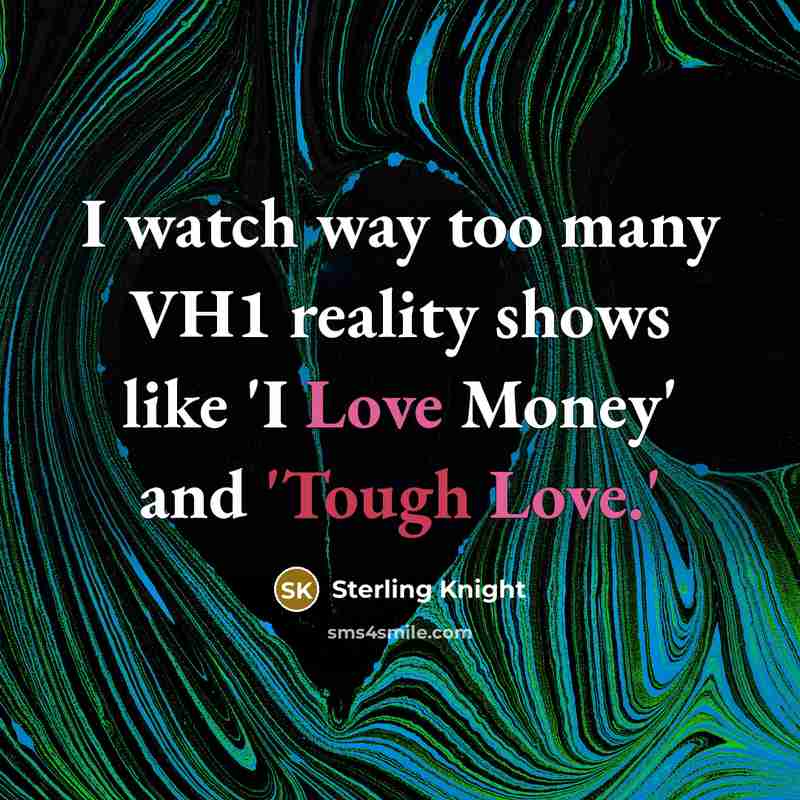 “I watch way too many VH1 reality shows like 'I…” quote by Sterling Knight