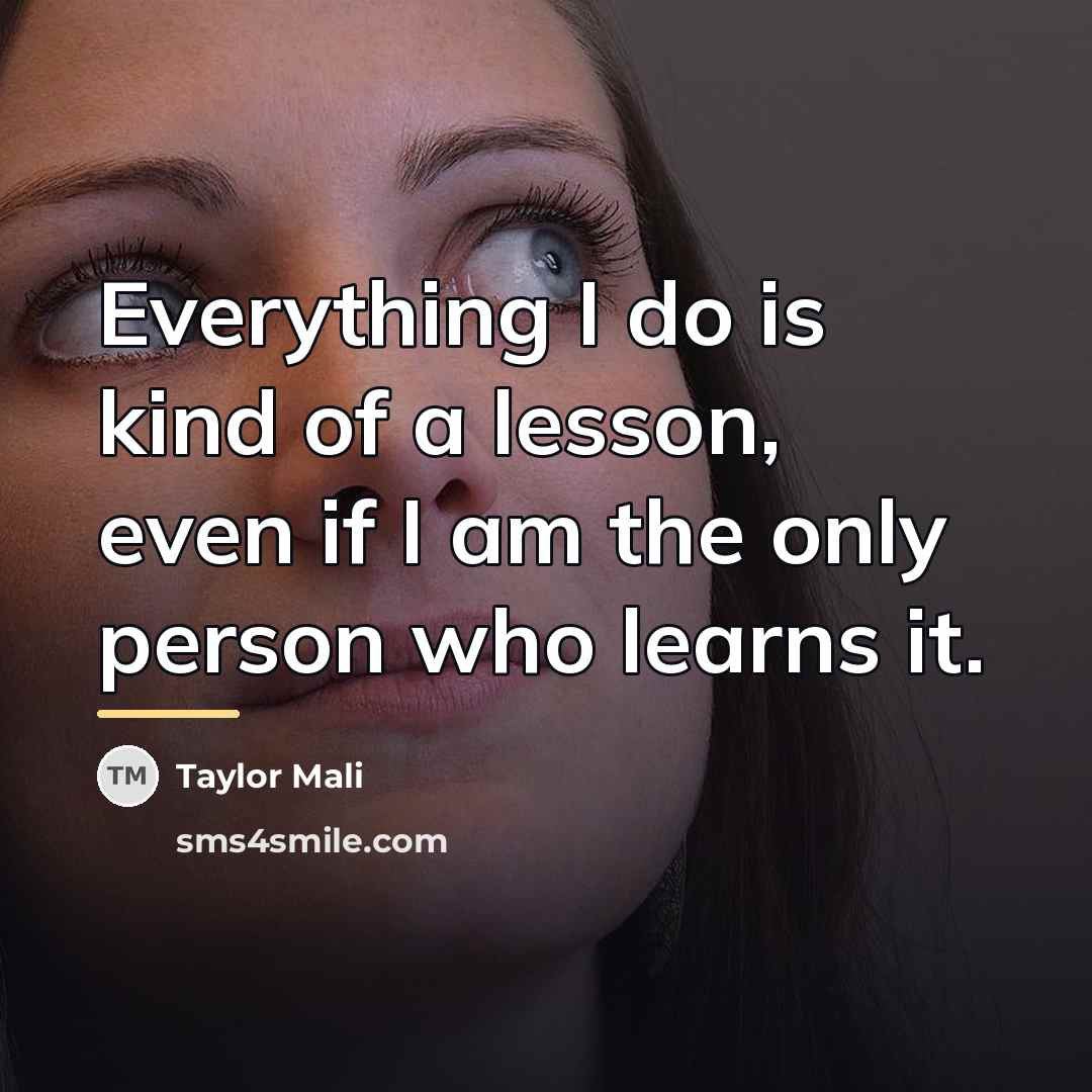“Everything I do is kind of a lesson, even if…” quote by Taylor Mali