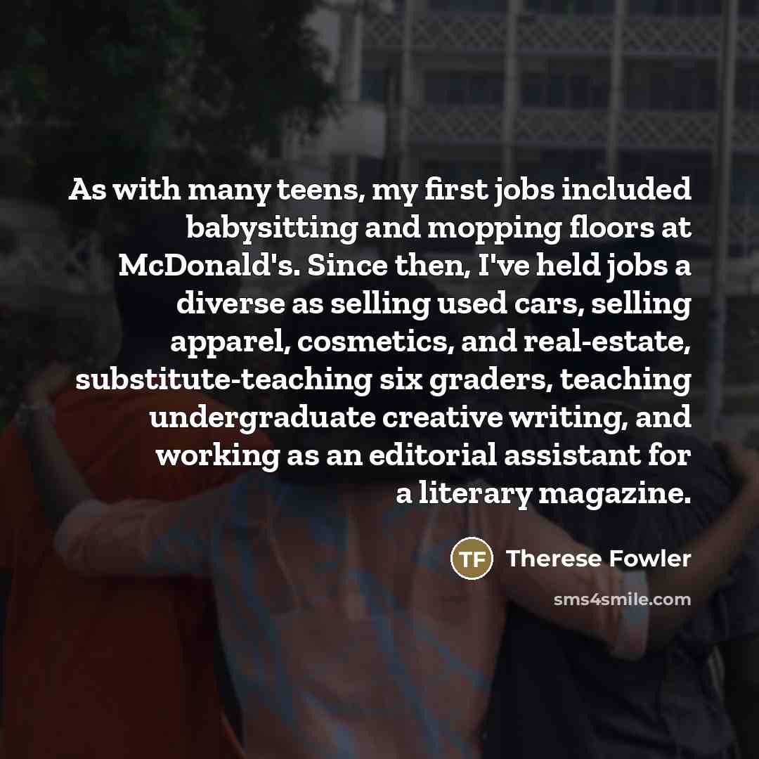 “As with many teens, my first jobs included babysitting and…” quote by Therese Fowler