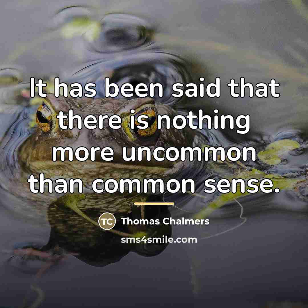 “It has been said that there is nothing more uncommon…” quote by Thomas Chalmers