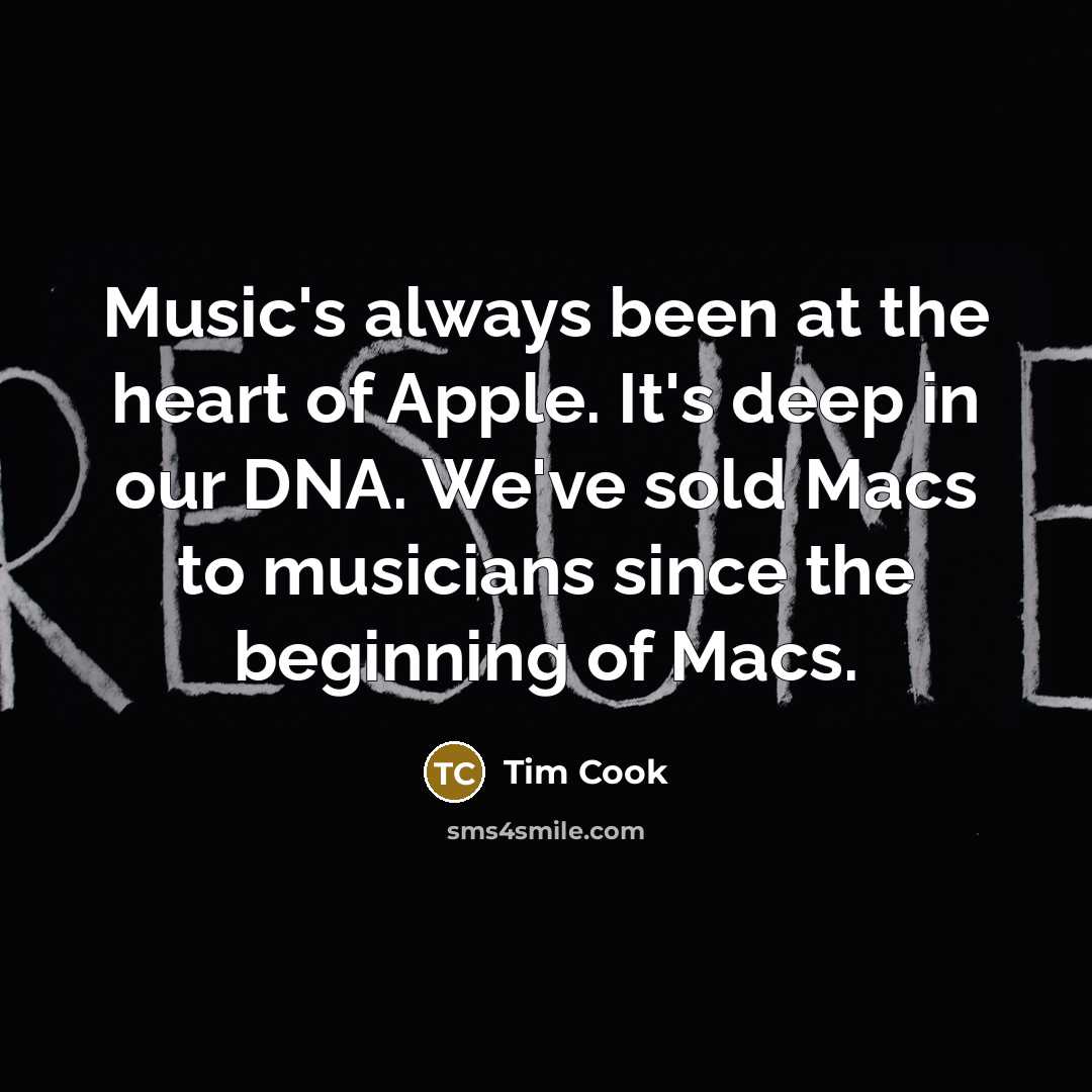 “Music's always been at the heart of Apple. It's deep…” quote by Tim Cook
