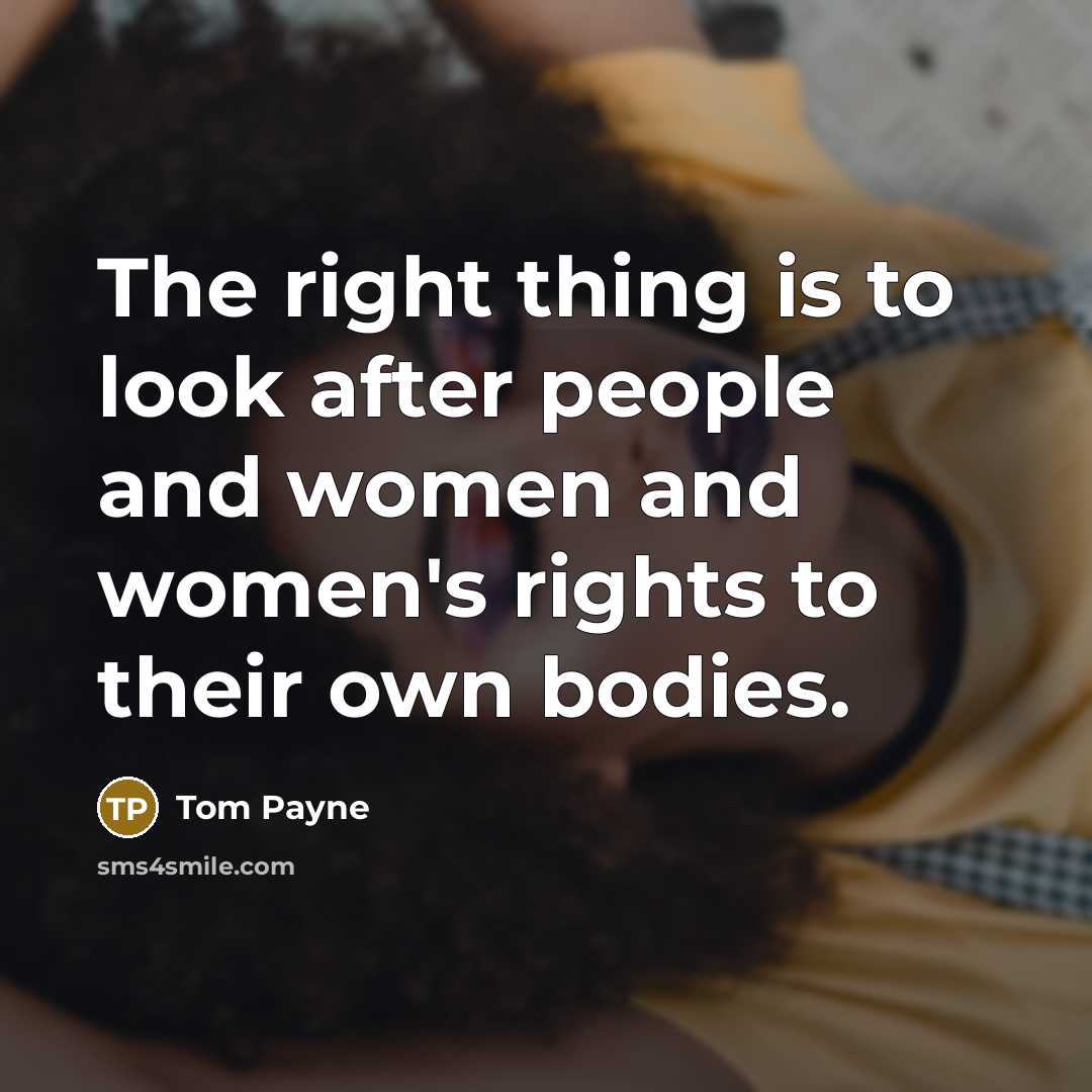 “The right thing is to look after people and women…” quote by Tom Payne