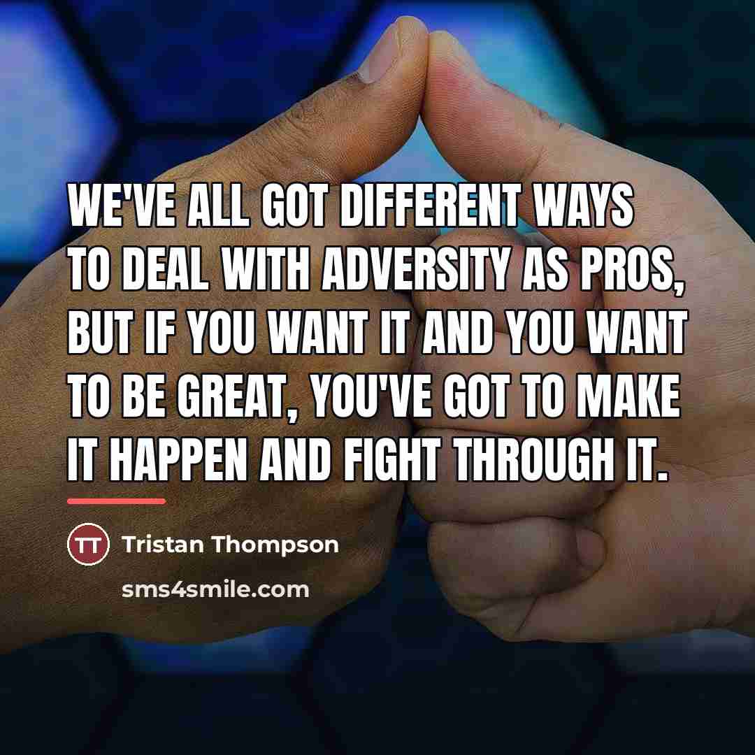 “We've all got different ways to deal with adversity as…” quote by Tristan Thompson