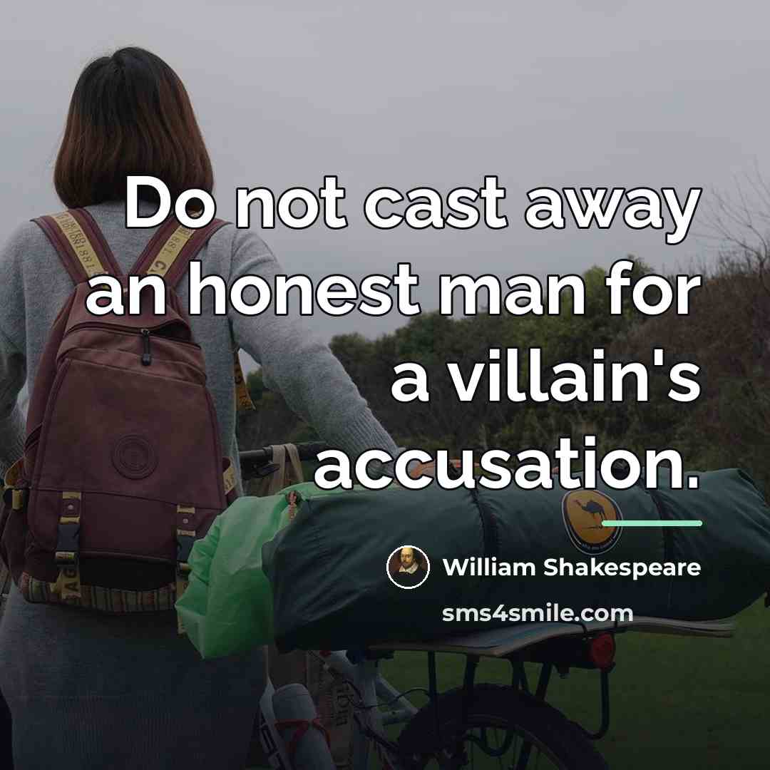 “Do not cast away an honest man for a villain's…” quote by William Shakespeare