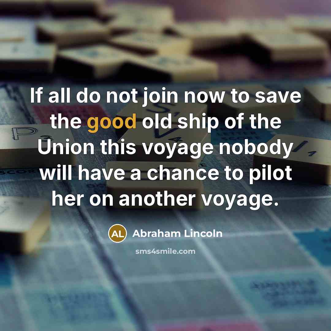 “If all do not join now to save the good…” quote by Abraham Lincoln