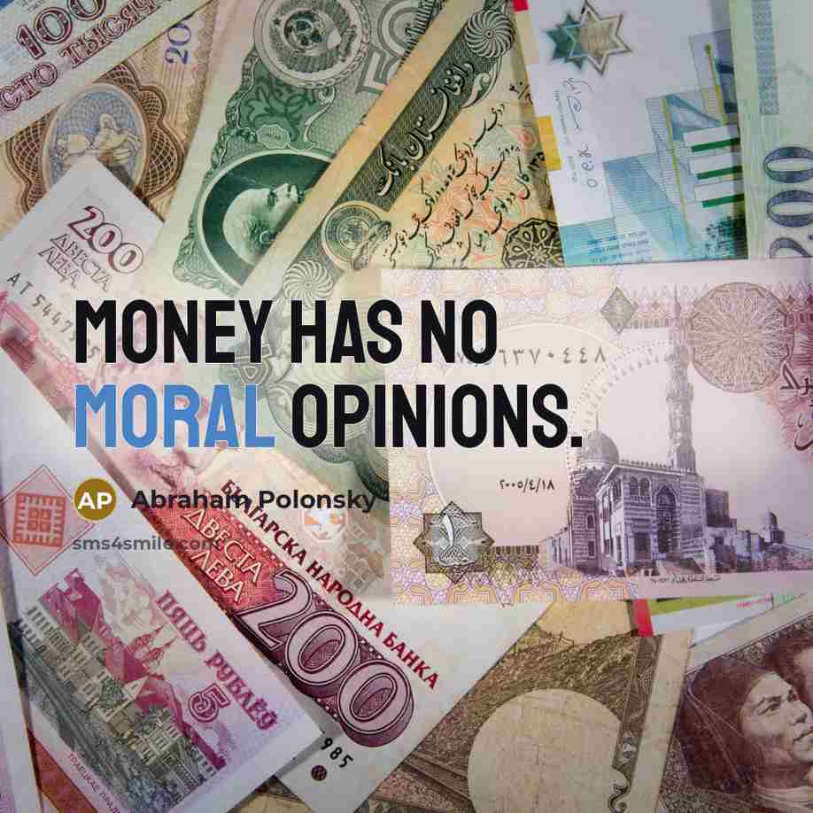 “Money has no moral opinions.…” quote by Abraham Polonsky