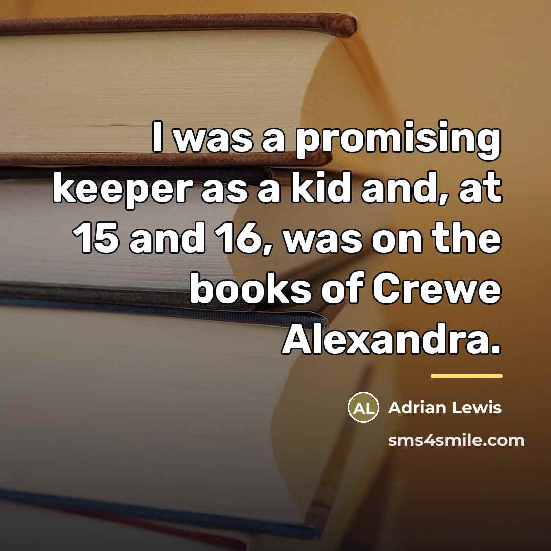“I was a promising keeper as a kid and, at…” quote by Adrian Lewis