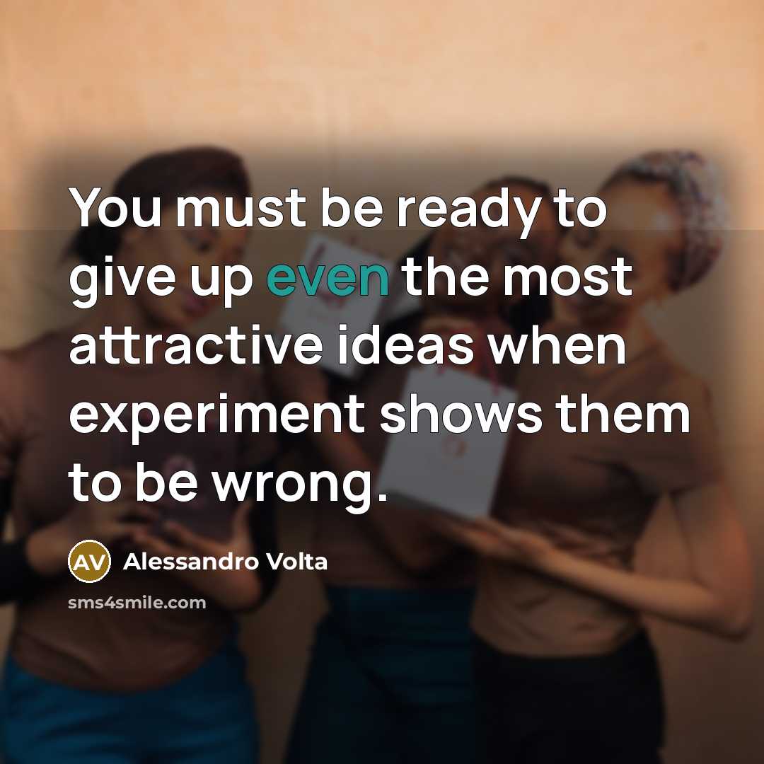“You must be ready to give up even the most…” quote by Alessandro Volta