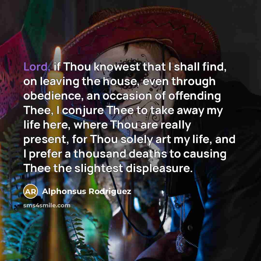 “Lord, if Thou knowest that I shall find, on leaving…” quote by Alphonsus Rodriguez